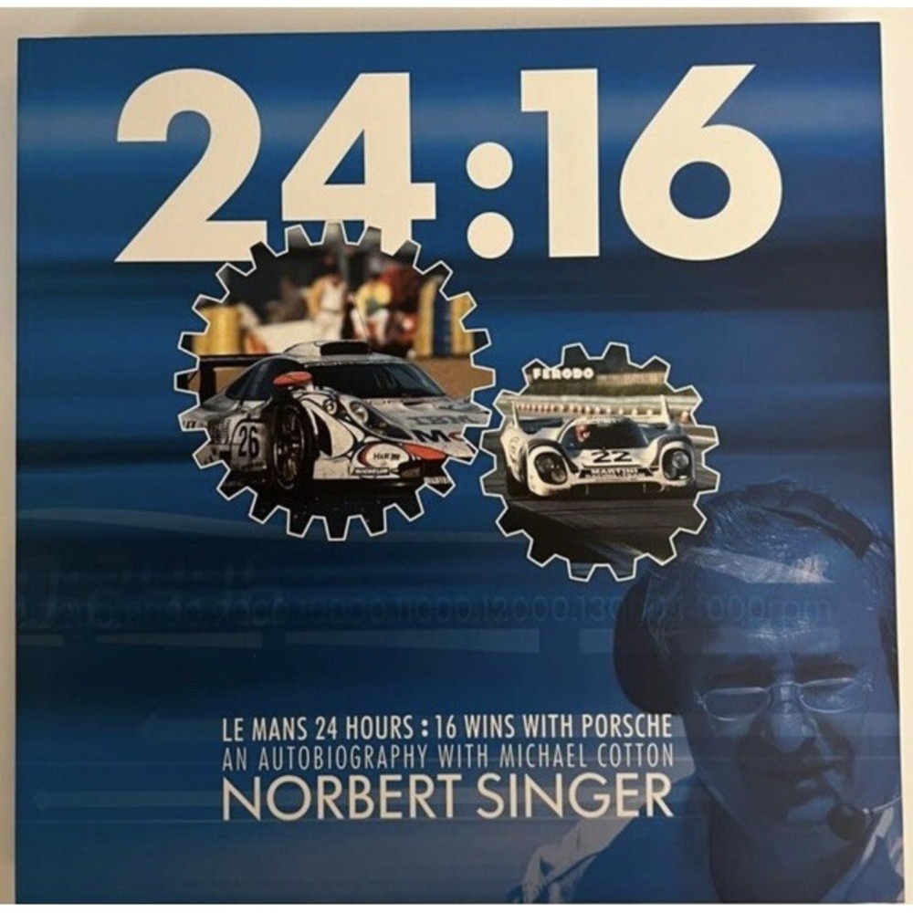 24:16: Le Mans 24 Hours, 16 Wins with Porsche Signed By‎ Norbert Singer